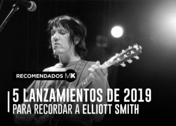 5 LANZAMIENTOS DE 2019 PARA RECORDAR A ELLIOTT SMITH