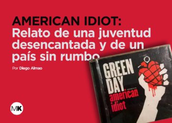 American Idiot: Relato de una juventud desencantada y de un país sin rumbo