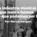 La industria musical que nunca fuimos y la que podemos ser (I)