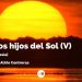 Los hijos del Sol (V)