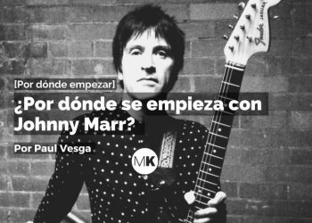 ¿Por dónde se empieza con Johnny Marr?