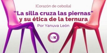 “La silla cruza las piernas” y su ética de la ternura