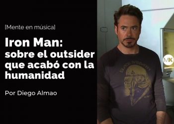 Iron Man: sobre el outsider que acabó con la humanidad