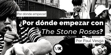 ¿Por dónde empezar con The Stone Roses?