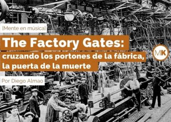 The Factory Gates: cruzando los portones de la fábrica, la puerta de la muerte