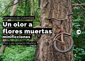 Un olor a flores muertas minificciones de Luis Ignacio Muñoz