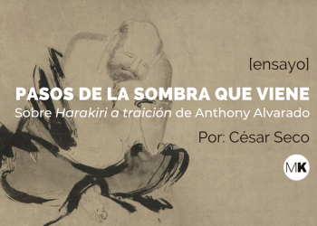 Pasos de la sombra que viene. Sobre Harakiri a traición de Anthony Alvarado