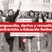 Vanguardia, deriva y revuelta: entrevista a Eduardo Rothe