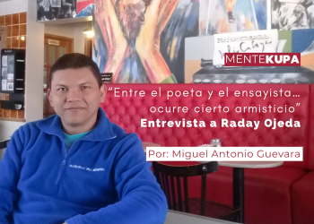 “Entre el poeta y el ensayista… ocurre cierto armisticio” Entrevista a Raday Ojeda