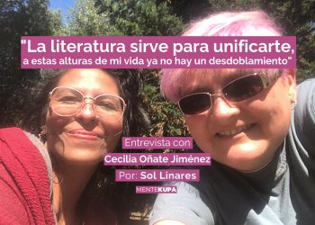 “La literatura sirve para unificarte, a estas alturas de mi vida ya no hay un desdoblamiento”. Entrevista con Cecilia Oñate Jiménez.