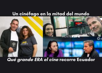 Un cinéfago en la mitad del mundo. «Qué grande ERA el cine» recorre Ecuador