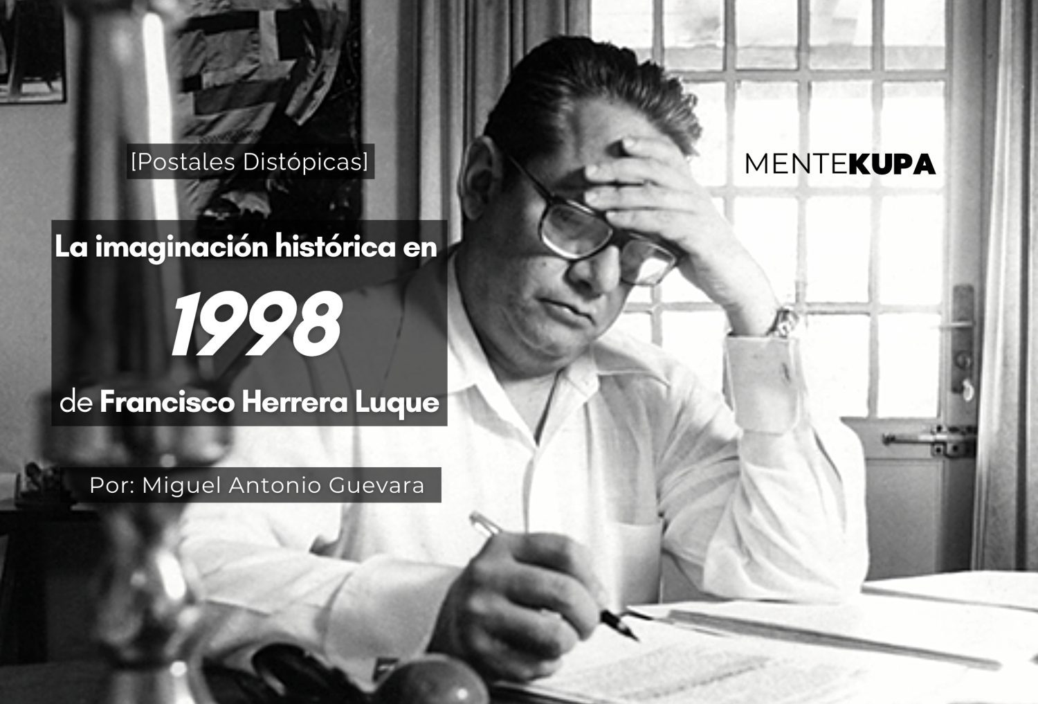 La imaginación histórica en “1998” de Francisco Herrera Luque MENTEKUPA