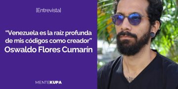 “Venezuela es la raíz profunda de mis códigos como creador”. Oswaldo Flores Cumarín