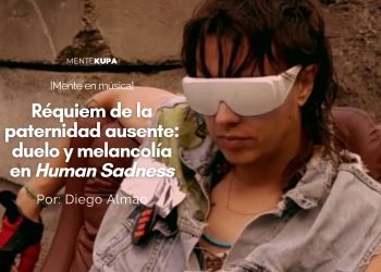 Réquiem de la paternidad ausente: duelo y melancolía en Human Sadness