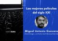 Las mejores películas del siglo XXI: Miguel Antonio Guevara