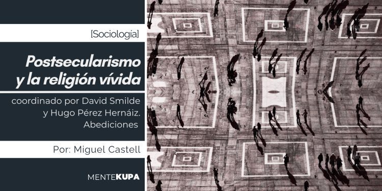 «Postsecularismo y la religión vívida», coordinado por David Smilde y Hugo Pérez Hernáiz. Abediciones 