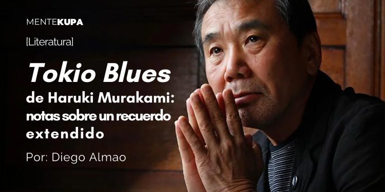 Tokio Blues de Haruki Murakami: notas sobre un recuerdo extendido